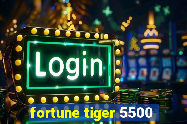 fortune tiger 5500